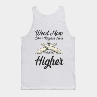 Weed Mom Like A Regular Mom Only Way Higher Tank Top